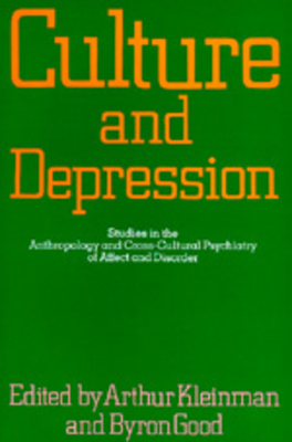 Culture and Depression, Volume 16: Studies in the Anthropology and Cross-Cultural Psychiatry of Affect and Disorder by 