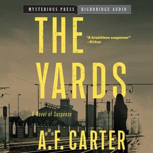 The Yards by A. F. Carter