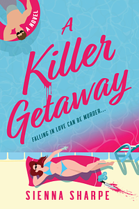 A Killer Getaway: A Novel by Sienna Sharpe