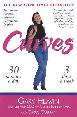 Curves: Permanent Results Without Permanent Dieting by Gary Heavin, Carol Colman