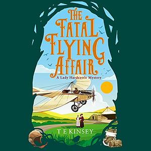 The Fatal Flying Affair by T.E. Kinsey, T.E. Kinsey