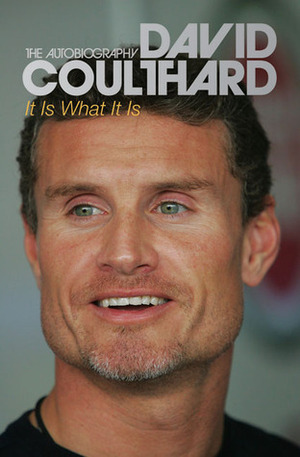 It Is What It Is: The Autobiography by David Coulthard