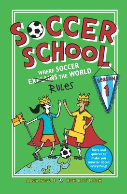 Soccer School Season 1: Where Soccer Explains (Rules) the World by Alex Bellos, Ben Lyttleton