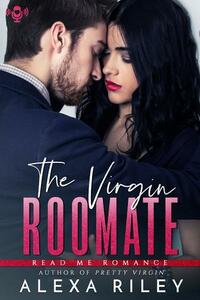 The Virgin Roommate by Alexa Riley