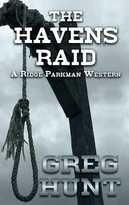 The Havens Raid by Greg Hunt
