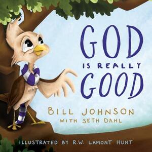 God Is Really Good by Seth Dahl, Bill Johnson