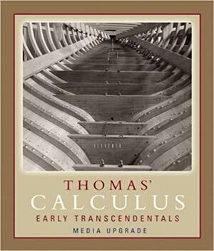 Thomas' Calculus, Early Transcendentals, Media Upgrade by Joel R. Hass, Maurice D. Weir, George B. Thomas Jr.