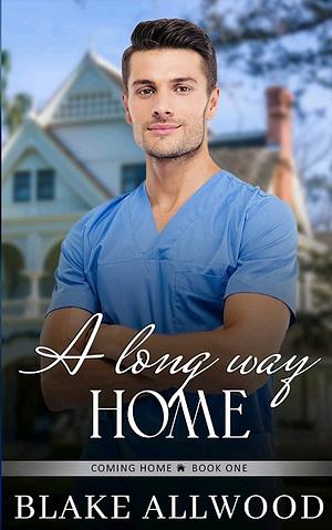 A Long Way Home: A Sweet Contemporary Gay Romance by Blake Allwood