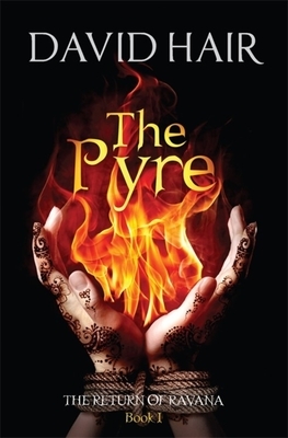 The Pyre: The Return of Ravana Book 1 by David Hair