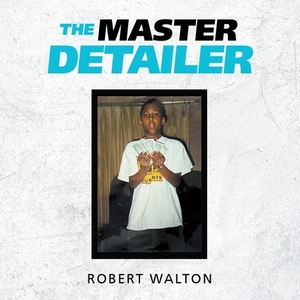 The Master Detailer by Robert Walton