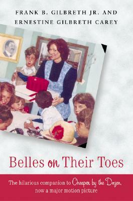Belles on Their Toes by Ernestine Gilbreth Carey, Frank B. Gilbreth