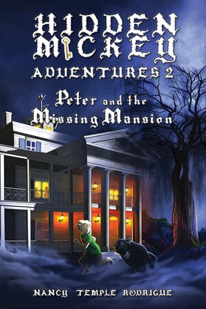 HIDDEN MICKEY ADVENTURES 2: Peter and the Missing Mansion by Nancy Temple Rodrigue