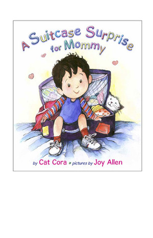 A Suitcase Surprise for Mommy by Cat Cora, Joy Allen