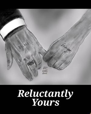 Reluctantly Yours by art_emissss