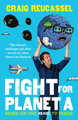 Fight For Planet A by Craig Reucassel