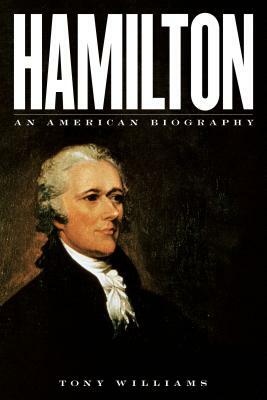 Hamilton: An American Biography by Tony Williams