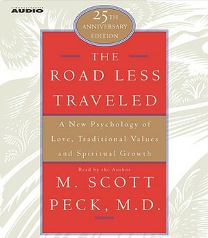 The Road Less Traveled: A New Psychology of Love, Traditional Values, and Spritual Growth by M. Scott Peck