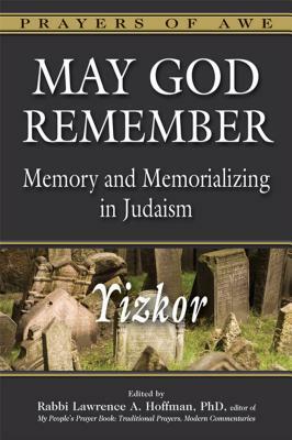 May God Remember: Memory and Memorializing in Judaism--Yizkor by 