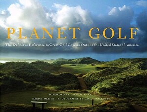Planet Golf: The Definitive Reference to Great Golf Courses Outside the United States of America by Darius Oliver