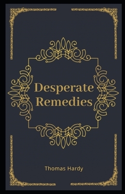 Desperate Remedies Illustrated by Thomas Hardy