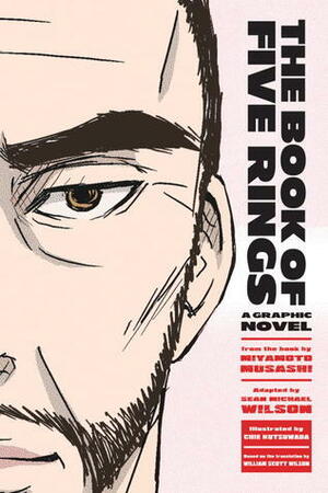 The Book of Five Rings: A Graphic Novel by William Scott Wilson, Miyamoto Musashi, Chie Kutsuwada, Sean Michael Wilson