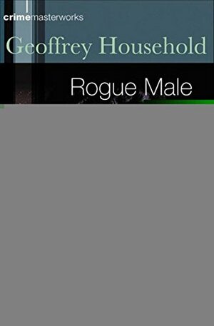 Rogue Male by Geoffrey Household