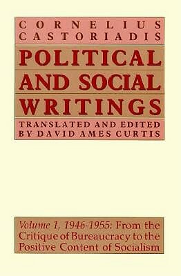 Political and Social Writings: Volume 1, 1946-1955 by Cornelius Castoriadis