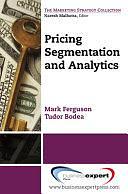 Pricing Segmentation and Analytics by Mark Ferguson, Tudor Bodea