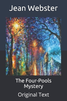 The Four-Pools Mystery: Original Text by Jean Webster