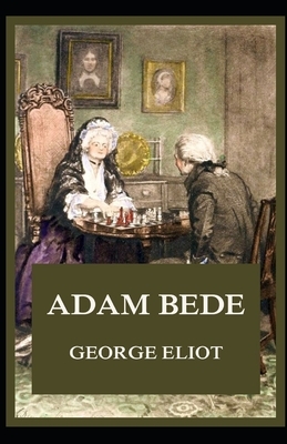 Adam Bede Illustrated by George Eliot
