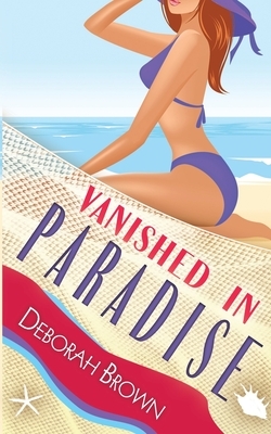 Vanished in Paradise by Deborah Brown