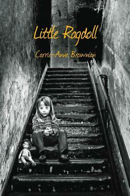 Little Ragdoll: A Bildungsroman by Carrie-Anne Brownian
