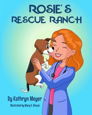 Rosie's Rescue Ranch by Kathryn Meyer