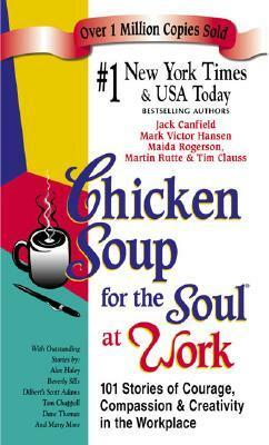 Chicken Soup for the Soul at Work by Jack Canfield