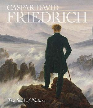 Caspar David Friedrich The Soul of Nature by Alison Hokanson