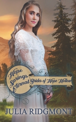 Hope Springs Eternal by Julia Ridgmont