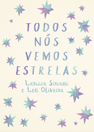 Todos nós vemos estrelas by Leo Oliveira, Larissa Siriani