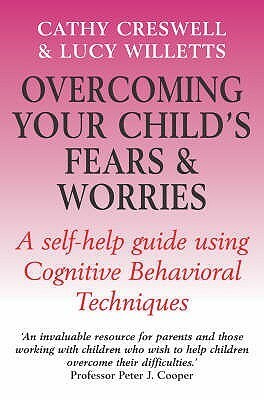Overcoming Your Child's Fears And Worries by Cathy Creswell