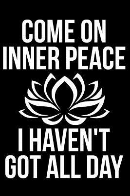 Come on Inner Peace I Haven't Got All Day by James Anderson