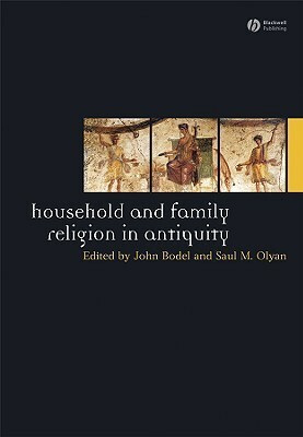 Household and Family Religion in Antiquity by Saul M. Olyan