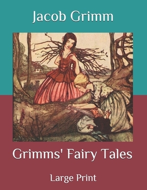 Grimms' Fairy Tales: Large Print by Jacob Grimm, Wilhelm Grimm