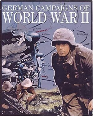 German Campaigns of World War II by Chris Bishop, Adam Warner