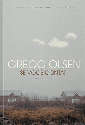 Se Você Contar by Gregg Olsen, Alexandre Boide