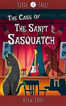 The Case of the Sanft Sasquatch by Alyn Troy, Alyn Troy