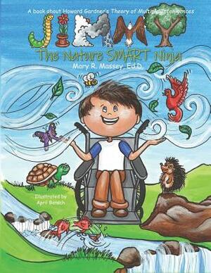 Jimmy, the Nature Smart Ninja: A Book about Howard Gardner's Theory of Multiple Intelligences by Mary R. Massey Edd