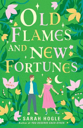 Old Flames and New Fortunes by Sarah Hogle