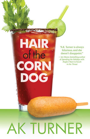 Hair of the Corn Dog by A.K. Turner