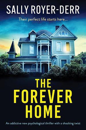 The Forever Home by Sally Royer-Derr