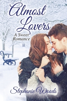 Almost Lovers: A Sweet Romance by Stephanie Woods