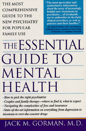 The Essential Guide To Mental Health: The most comprehensive guide to the new pschiatry for popular family use by Jack M. Gorman